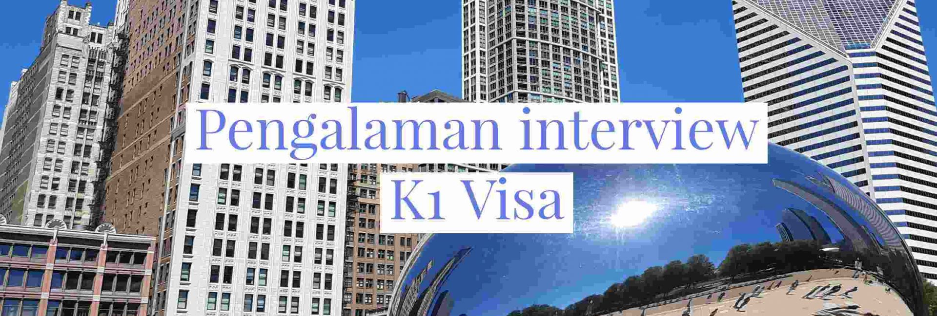 Pengalaman interview k1 visa